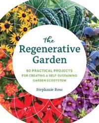 The Regenerative Garden Av Stephanie Rose