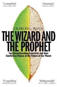 The Wizard And The Prophet Av Charles C. Mann
