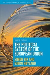 The Political System Of The European Union Av Simon (London School Of Economics And Political Science Uk) Hix, Bjørn (University Of Oslo Norway) Høyla