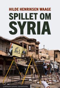 Spillet Om Syria Av Hilde Henriksen Waage Spillet Om Syria Av Hilde Henriksen Waage