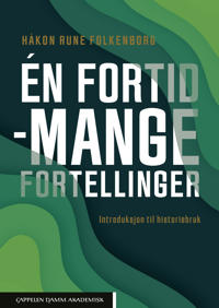 Én Fortid - Mange Fortellinger Av Håkon Rune Folkenborg Én Fortid - Mange Fortellinger Av Håkon Rune Folkenborg