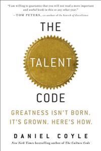 Coyle Daniel The Talent Code: Greatness Isn't Born. It's Grown. Here's How.