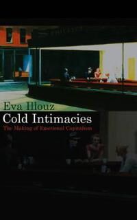 Illouz E Cold Intimacies – The Making of Emotional Capitalism