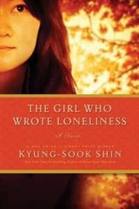 Shin Kyung-Sook The Girl Who Wrote Loneliness