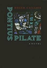 Caillois Roger Pontius Pilate