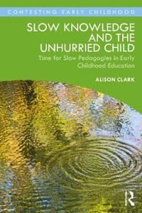 Slow Knowledge And The Unhurried Child Av Alison Clark