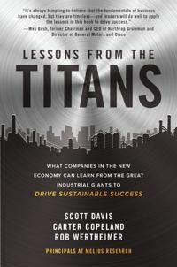 Lessons From The Titans: What Companies In The New Economy Can Learn From The Great Industrial Giant Av Scott Davis, Carter Copeland, Rob Wertheimer