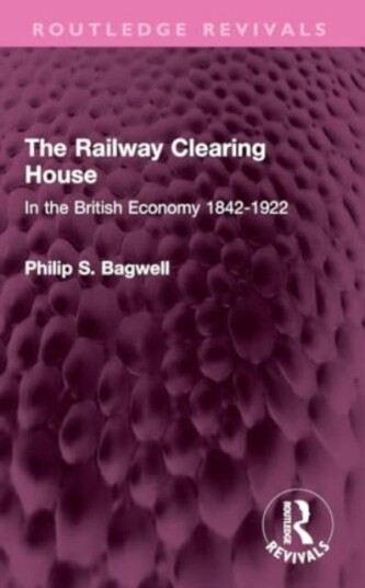 The Railway Clearing House In the British Economy 18421922