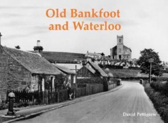 Old Bankfoot And Waterloo Av David Pettigrew Old Bankfoot And Waterloo Av David Pettigrew