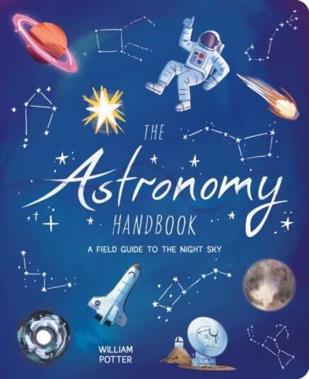 The Astronomy Handbook A Field Guide to the Night Sky The Astronomy Handbook A Field Guide to the Night Sky
