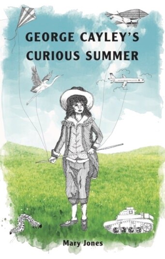 George Cayley's Curious Summer George Cayley's Curious Summer