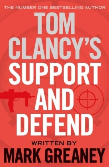 Tom Clancy'S Support And Defend Av Mark Greaney Tom Clancy'S Support And Defend Av Mark Greaney