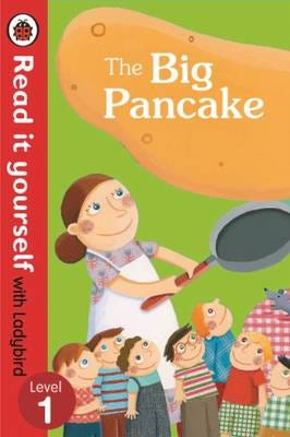 The Big Pancake: Read it Yourself with Ladybird Level 1