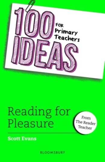 100 Ideas For Primary Teachers: Reading For Pleasure Av Scott Evans
