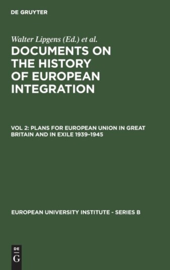 Plans for European Union in Great Britain and in Exile 1939 1945