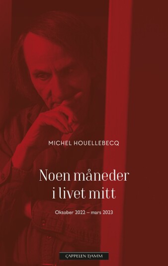 Noen Måneder I Livet Mitt Av Michel Houellebecq Noen Måneder I Livet Mitt Av Michel Houellebecq