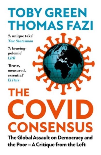 The Covid Consensus Av Toby Green, Thomas Fazi