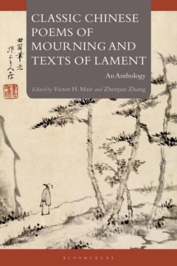Classic Chinese Poems of Mourning and Texts of Lament An Anthology Classic Chinese Poems of Mourning and Texts of Lament An Anthology