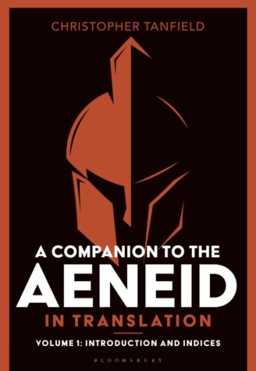 A Companion to the Aeneid in Translation: Volume 1 Introduction and Indices