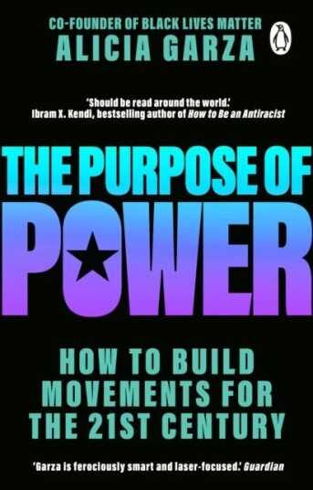 The Purpose Of Power Av Alicia Garza The Purpose Of Power Av Alicia Garza