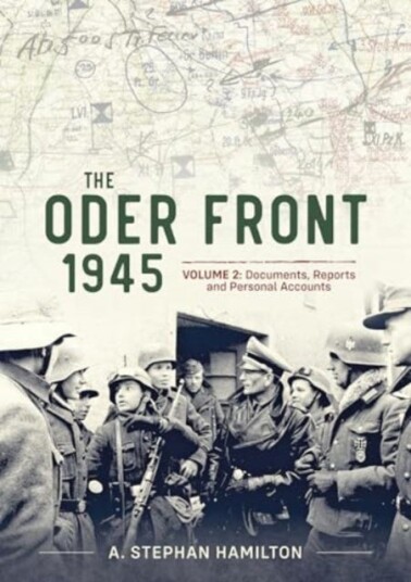The Oder Front 1945 Volume 2 Documents Reports & Personal Accounts