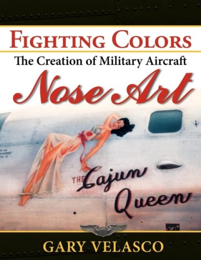 Fighting Colors  The Creation of Military Aircraft Nose Art