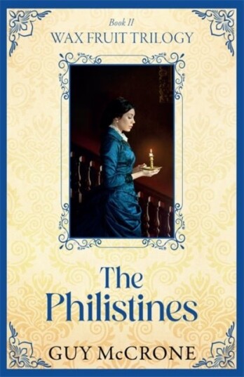 Wax Fruit Trilogy: The Philistines Wax Fruit Trilogy: The Philistines