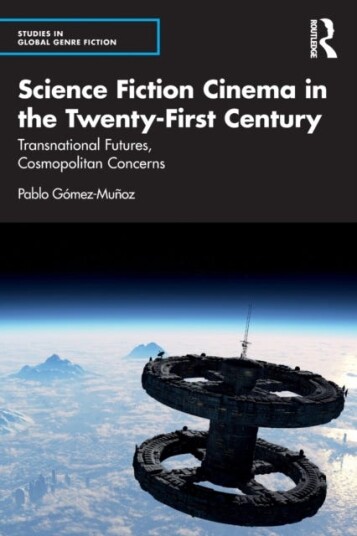 Science Fiction Cinema In The Twenty-First Century Av Pablo (Faculty Of Arts Universidad De Zaragoza Spain) Gomez-Munoz
