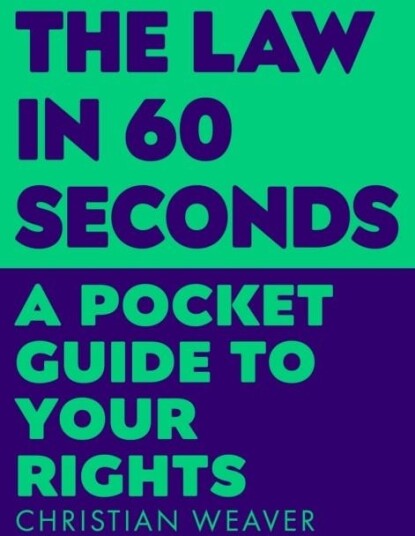 The Law in 60 Seconds A Pocket Guide to Your Rights