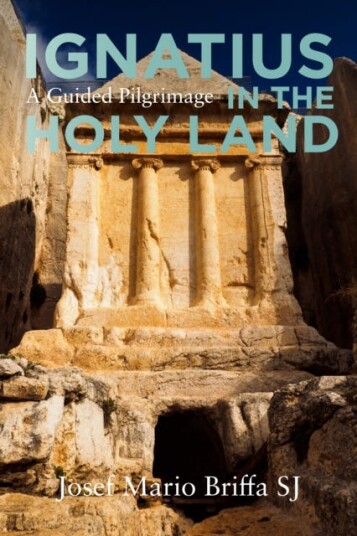 Ignatius In The Holy Land - A Guided Pilgrimage Av Josef Briffa