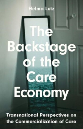 The Backstage of the Care Economy Transnational Perspectives on the Commercialization of Care The Backstage of the Care Economy Transnational Perspectives on the Commercialization of Care