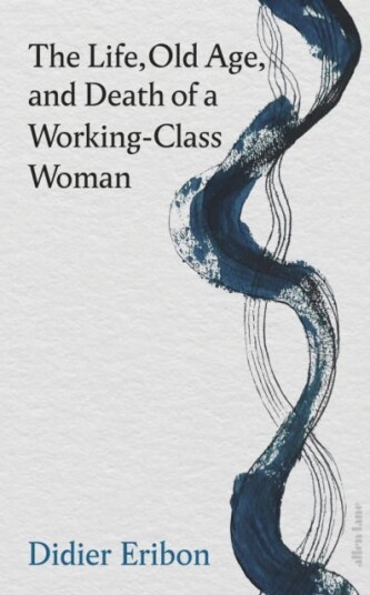 The Life, Old Age, and Death of a WorkingClass Woman The Life, Old Age, and Death of a WorkingClass Woman