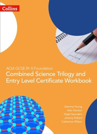 AQA GCSE 9 1 Foundation: Combined Science Trilogy and Entry Level Certificate Workbook AQA GCSE 9 1 Foundation: Combined Science Trilogy and Entry Level Certificate Workbook