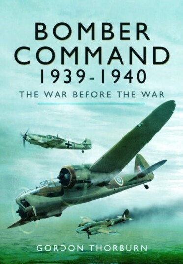 Bomber Command, 1939–1940  The War Before the War
