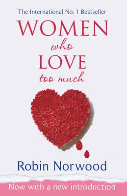 Women Who Love Too Much Av Robin Norwood