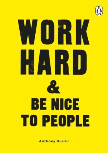 Work Hard & Be Nice To People Av Anthony Burrill