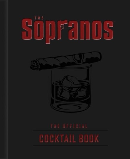 The Sopranos: The Official Cocktail Book The Sopranos: The Official Cocktail Book