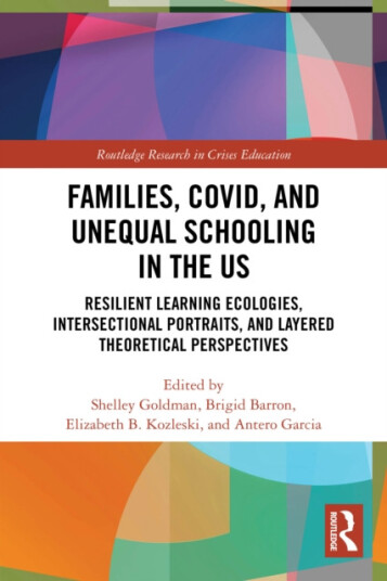 Families, COVID, and Unequal Schooling in the US Resilient Learning Ecologies, Intersectional Portraits, and Layered Theoretical Perspectives
