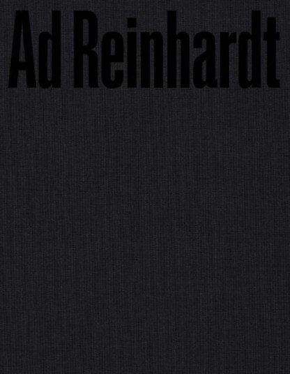 Ad Reinhardt: Color Out of Darkness Ad Reinhardt: Color Out of Darkness