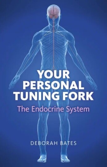 Your Personal Tuning Fork: The Endocrine System Av Deborah Bates