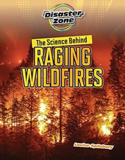 The Science Behind Raging Wildfires The Science Behind Raging Wildfires