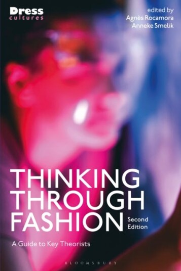 Thinking Through Fashion A Guide to Key Theorists