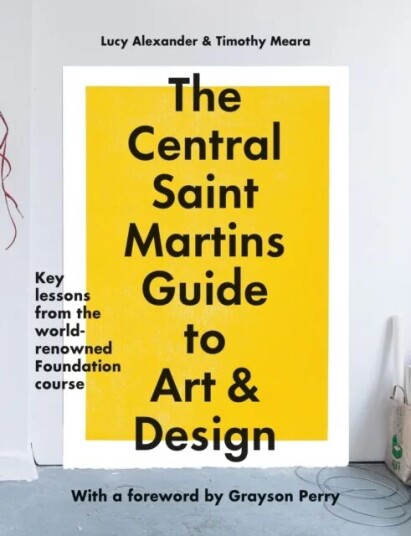 The Central Saint Martins Guide To Art & Design Av Lucy Alexander, Timothy Meara, Central Saint Martins