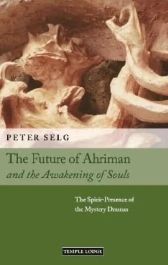 The Future Of Ahriman And The Awakening Of Souls Av Peter Selg