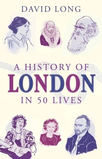 A History Of London In 50 Lives Av David Long A History Of London In 50 Lives Av David Long