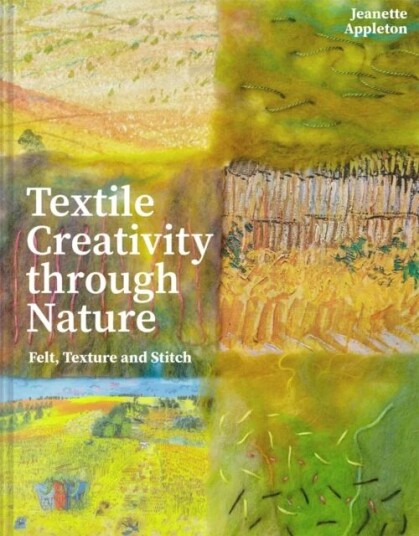 Textile Creativity Through Nature Av Jeanette Appleton