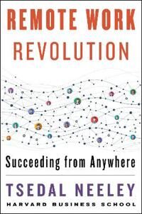 Remote Work Revolution Av Tsedal Neeley