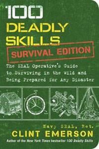 Emerson Clint 100 Deadly Skills: Survival Edition Emerson Clint 100 Deadly Skills: Survival Edition