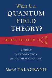 What Is A Quantum Field Theory? Av Michel Talagrand
