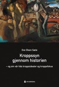 Kroppssyn Gjennom Historien Av Ove Olsen Sæle